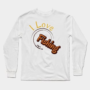 I love fishing Long Sleeve T-Shirt